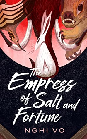 Book cover for THE EMPRESS OF SALT AND FORTUNE: title in white on black under a painted rabbit and other creatures