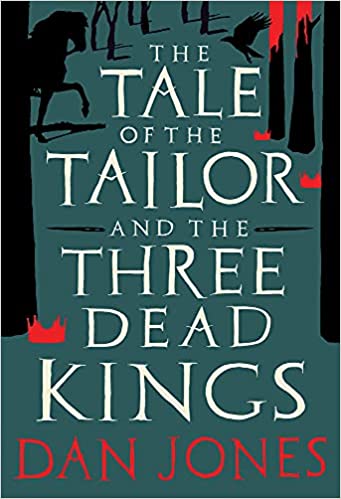 Book cover for THE TALE OF THE TAILOR AND THE THREE DEAD KINGS: title in white on grey-green framed by bleeding trees and three red crowns