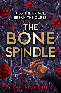 Book cover for THE BONE SPINDLE: title in bronze on purple thorns with red roses and a pricked finger bleeding