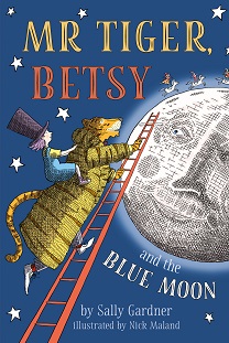 Book cover for MR TIGER, BETSY AND THE BLUE MOON: title in white, orange and yellow on blue with a drawing of a girl riding a tiger up a ladder to the moon
