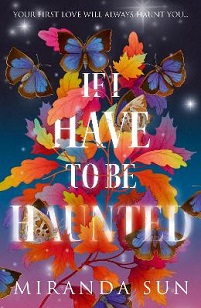 Book cover for IF I HAVE TO BE HAUNTED: title in white on ombre background with yellow and pink leaves and blue butterflies