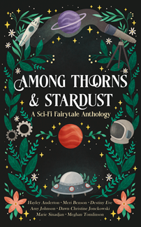 Book cover for AMONG THORNS AND STARDUST: title in white on dark grey with border of leaves with planets, spaceships and other sci-fi objects among the leaves